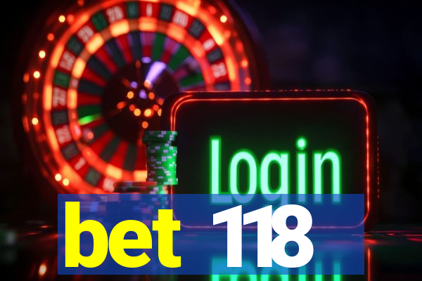 bet 118